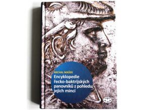 kniha encyklopedie recko baktrijskych a indo reckych panovniku z pohledu jejich minci 2010 michal masek